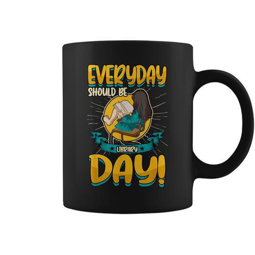 Everyday Should Be Library Day Librarian Book Lover Graphic Print Coffee Mug - Bookorys