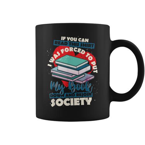 I Was Forced To Put My Book Down And Rejoin Society Reading Graphic Print Coffee Mug - Bookorys