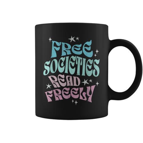 Free Societies Read Freely I Read Banned Books For Men Women Graphic Print Coffee Mug - Bookorys
