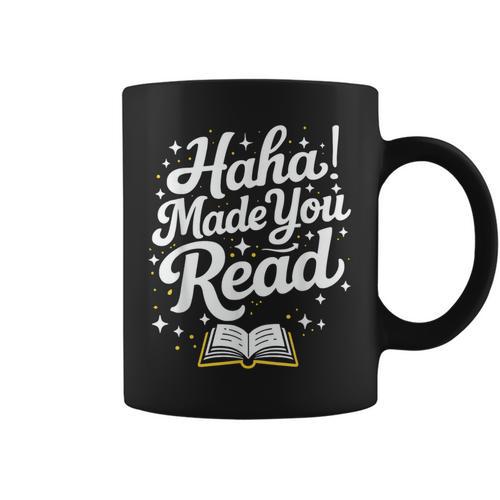 Haha Made You Read Books Bookworm Teacher Librarian Graphic Print Coffee Mug - Bookorys CA