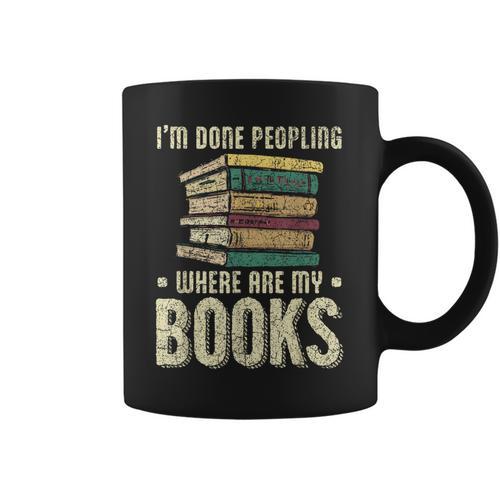 I'm Done Peopling Where Are My Books Reading Graphic Print Coffee Mug - Bookorys UK
