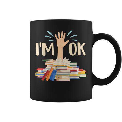 I'm Ok Book Lover Bookworm Bibliophilia Librarian Library Graphic Print Coffee Mug - Bookorys AU