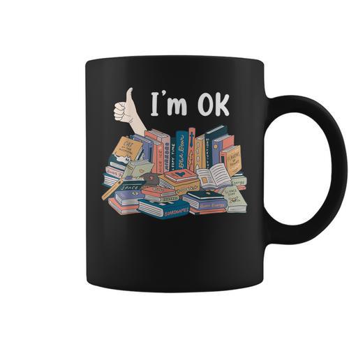 I'm OK Books Pile Books Stack Bibliophile Bookisk Graphic Print Coffee Mug - Bookorys