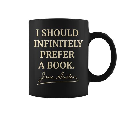 I Should Infinitely Prefer A Book Jane Austen Literary Graphic Print Coffee Mug - Bookorys