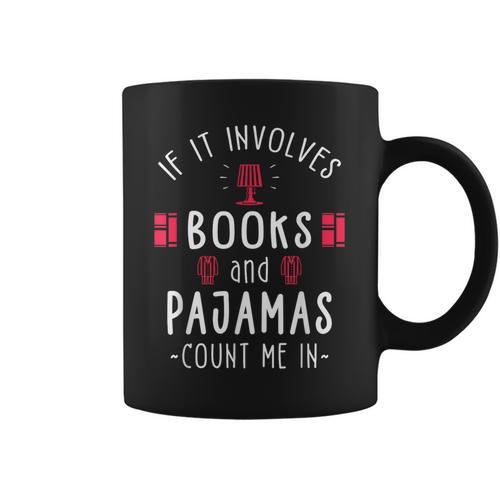 If It Involves Books And Pajamas Book Lover & Reading Graphic Print Coffee Mug - Bookorys AU