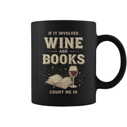 If It Involves Wine And Books Count Me In Graphic Print Coffee Mug - Bookorys UK