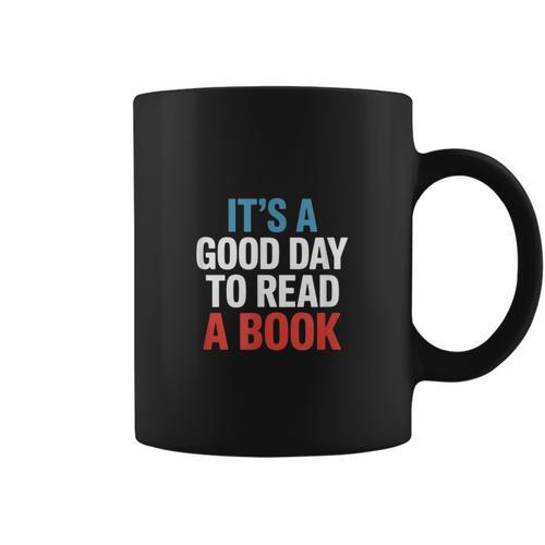 Its A Good Day To Read A Book Saying Graphic Print Coffee Mug - Bookorys DE
