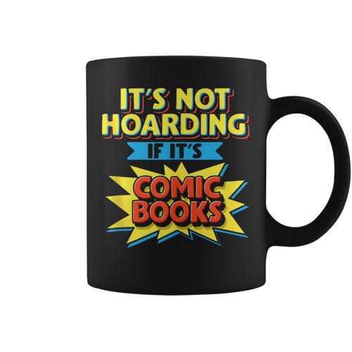 It's Not Hoarding If It's Comic Books Comic Book Reader Graphic Print Coffee Mug - Bookorys