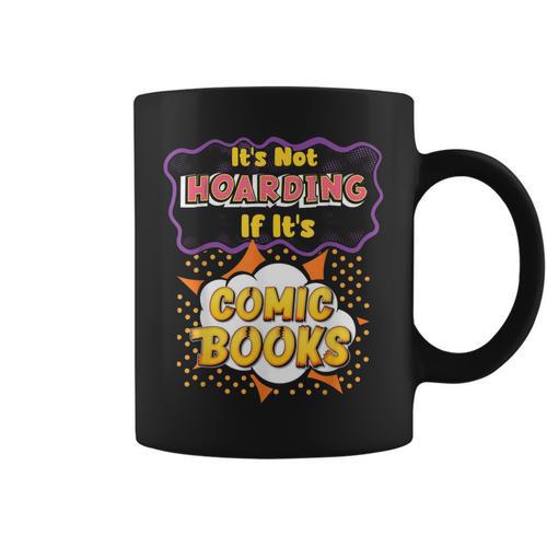 It's Not Hoarding If It's Comic Books Collector Reader Graphic Print Coffee Mug - Bookorys