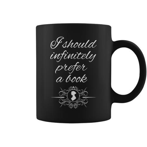 Jane Austen Quotes Fans I Should Infinitely Prefer a Book Graphic Print Coffee Mug - Bookorys