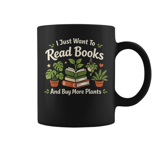 I Just Want To Read Books And Buy More Plants Graphic Print Coffee Mug - Bookorys UK