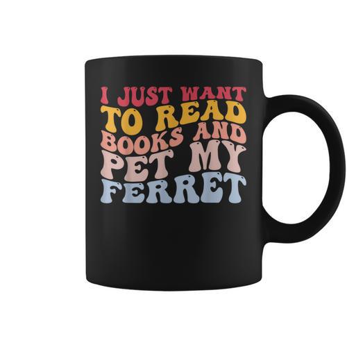 I Just Want To Read Books And Pet My Ferret Pet Lover Graphic Print Coffee Mug - Bookorys DE