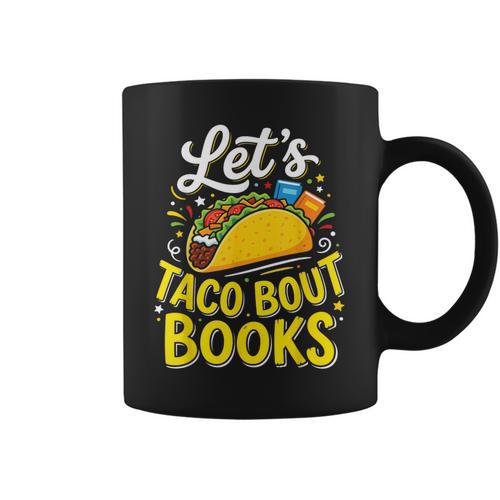 Let's Taco About Books Mexican Pun Bookworm Graphic Print Coffee Mug - Bookorys CA