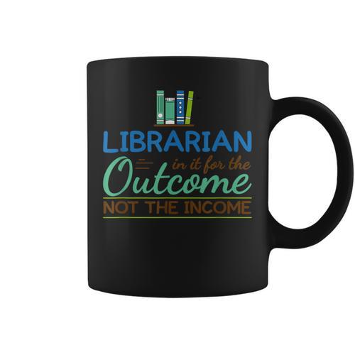 Librarian Shirts In It For The Outcome Tees Books Men Women Graphic Print Coffee Mug - Bookorys
