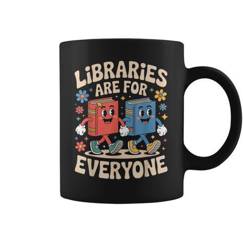 Libraries Are For Everyone Librarians Banned Book Lovers Graphic Print Coffee Mug - Bookorys