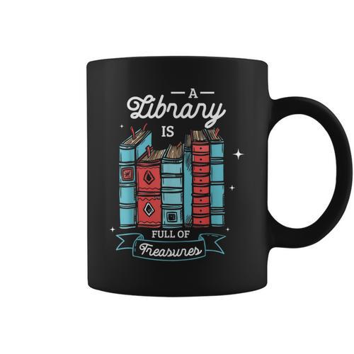 A Library Is Full Of Treasures For a Librarian Library Book Graphic Print Coffee Mug - Bookorys