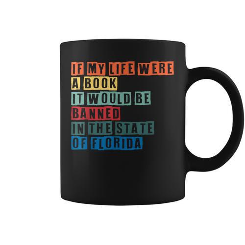 If My Life Was A Book It Would Be Banned In Florida Graphic Print Coffee Mug - Bookorys