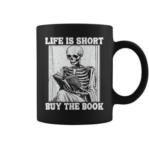 Life Is Short Buy The Book Skeleton Reading Book Graphic Print Coffee Mug - Bookorys