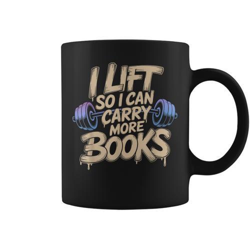 Lift I Can Carry More Books Gym Readers Graphic Print Coffee Mug - Bookorys