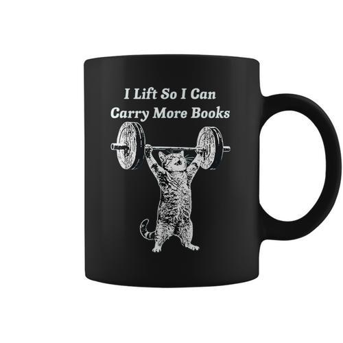 I Lift So I Can Carry More Books Cat Humor Graphic Print Coffee Mug - Bookorys