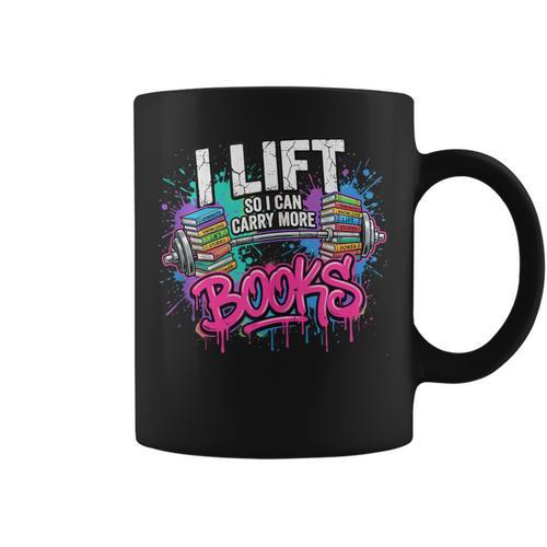 I Lift So I Can Carry More Books Reader Librarian Graphic Print Coffee Mug - Bookorys CA