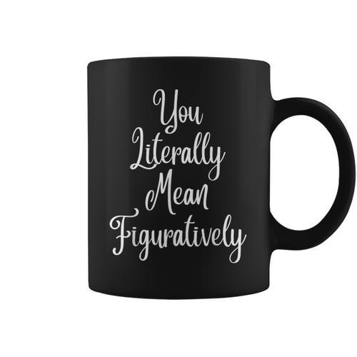You Literally Mean Figuratively Book Lover Grammar Graphic Print Coffee Mug - Bookorys