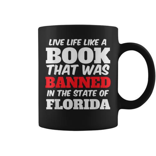 Live Life Like A Book Banned In The State Of Florida Graphic Print Coffee Mug - Bookorys