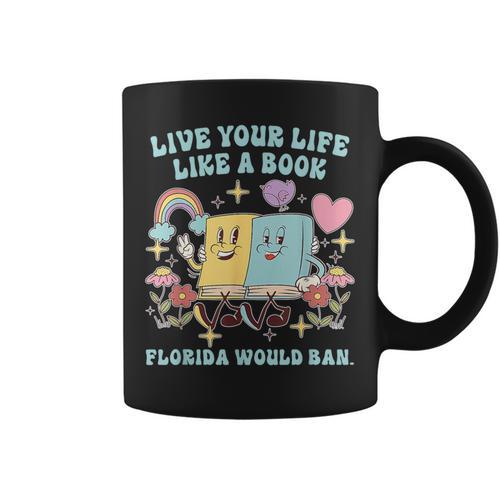 Live Your-Life Like A Book Florida Would Ban Graphic Print Coffee Mug - Bookorys