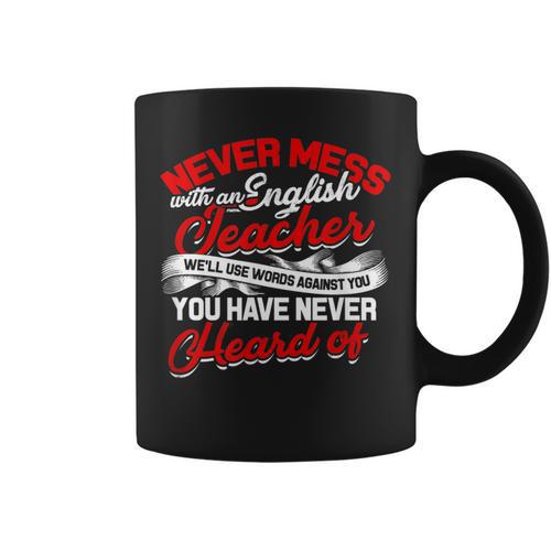 Never Mess With An English Teacher We'Ll Use Words Books Men Women Graphic Print Coffee Mug - Bookorys DE