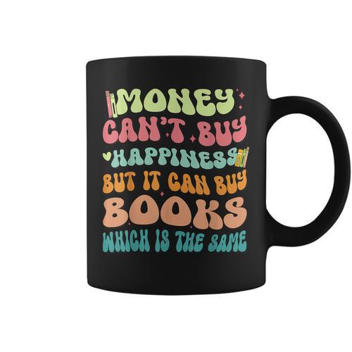 Money Can't Buy Happiness But It Can Buy Books Lover Graphic Print Coffee Mug - Bookorys