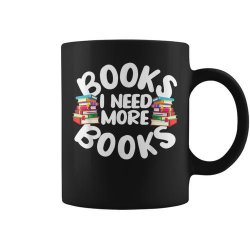 I Need More Books Book Reader Themed Graphic Print Coffee Mug - Bookorys UK