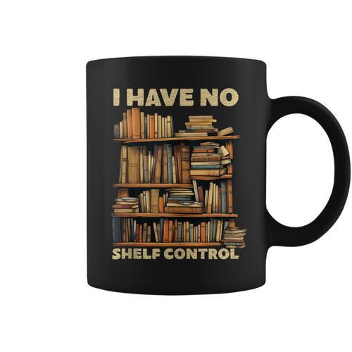 I Have No Shelf Control Book Lover Day Reading Books Library Graphic Print Coffee Mug - Bookorys