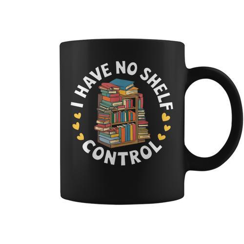 i Have No Shelf Control Book Lovers Book Reading Cute Book Graphic Print Coffee Mug - Bookorys CA