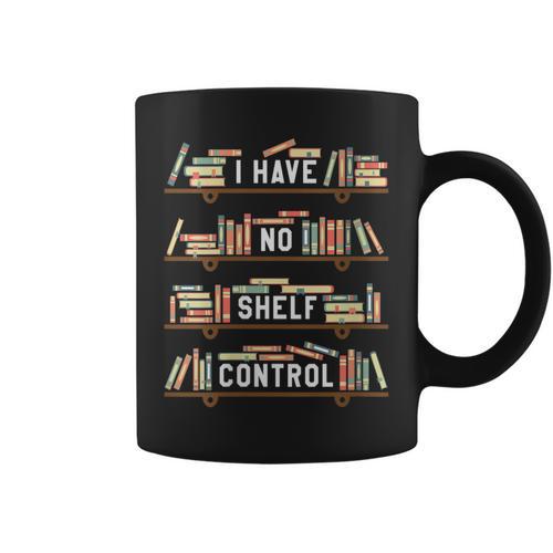I Have No Shelf Control Book Reading Joke Reader Graphic Print Coffee Mug - Bookorys DE
