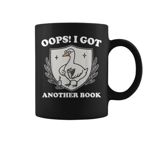 Oops I Got Another Book Books Lover Goose Quote Graphic Print Coffee Mug - Bookorys