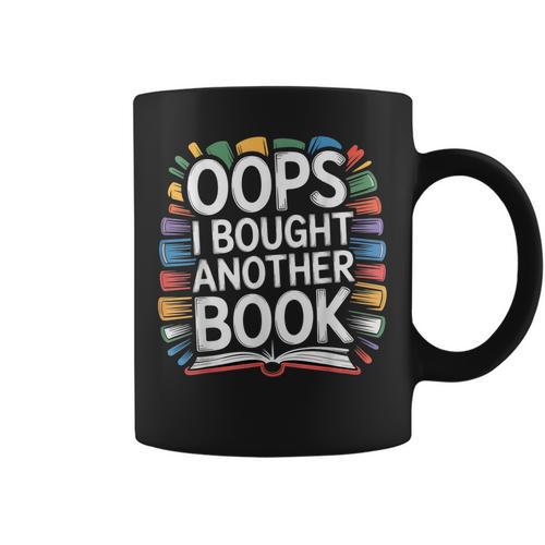 Oops I Bought Another Book Library Reader Bibliophile Graphic Print Coffee Mug - Bookorys DE