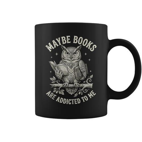 Owl Bookworm Meme Maybe Books Are Addicted To Me Graphic Print Coffee Mug - Bookorys