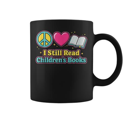 Peace Love Reading Books Cute I Still Read Childrens Books Graphic Print Coffee Mug - Bookorys