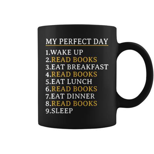 My Perfect Day Read Books Bookworm Book Lover Graphic Print Coffee Mug - Bookorys UK