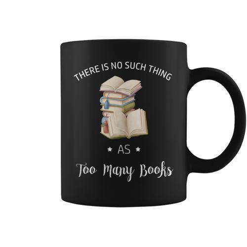 There Is No Such Thing As To Many Books Reading Book Lover Graphic Print Coffee Mug - Bookorys