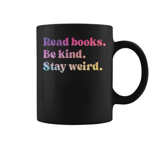 Read Books Be Kind Stay Weird Book Lover Graphic Print Coffee Mug - Bookorys UK