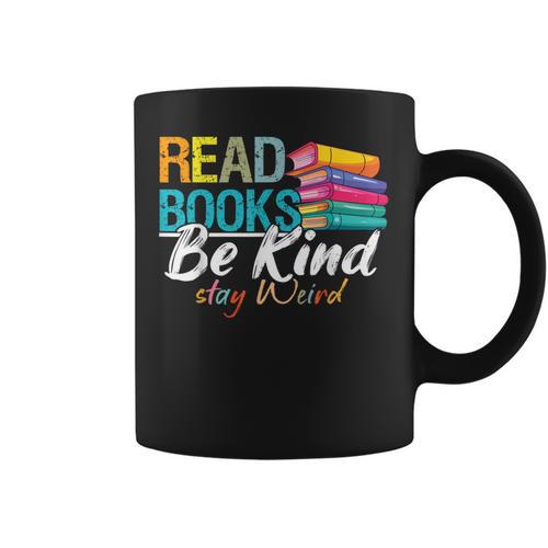 Read Books Be Kind Stay Weird Booklover And Book Reader Graphic Print Coffee Mug - Bookorys AU