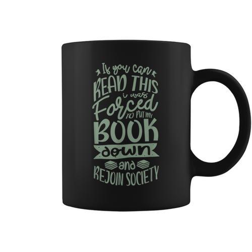 If You Can Read This I Was Forced To Put My Book Book Lover Graphic Print Coffee Mug - Bookorys