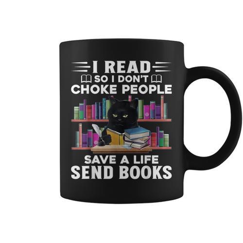 I Read So I Don't Choke People Save A Life Send Books Cat For Men Women Graphic Print Coffee Mug - Bookorys CA