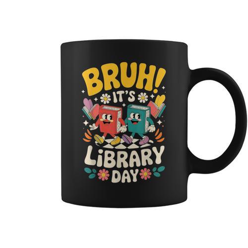Reading Book Lover School Librarian Bruh It's Library Day Graphic Print Coffee Mug - Bookorys AU