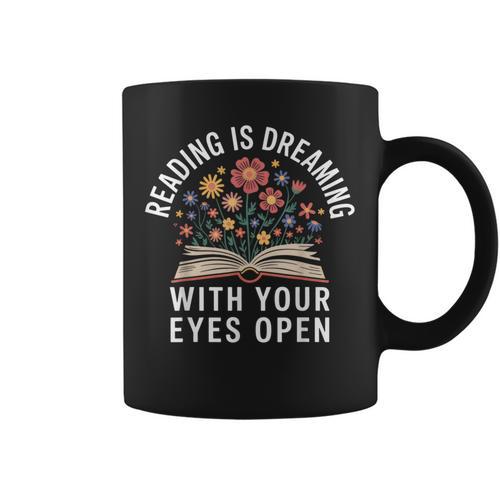 Reading Is Dreaming With Your Eyes Open Book Lover Relaxed Graphic Print Coffee Mug - Bookorys