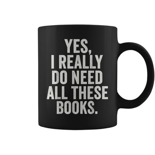 Reading Yes I Really Do Need All These Books Graphic Print Coffee Mug - Bookorys CA