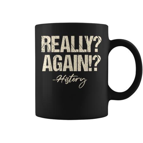 Really Again History Teacher Historical Book Student Men Women Kids Graphic Print Coffee Mug - Bookorys DE