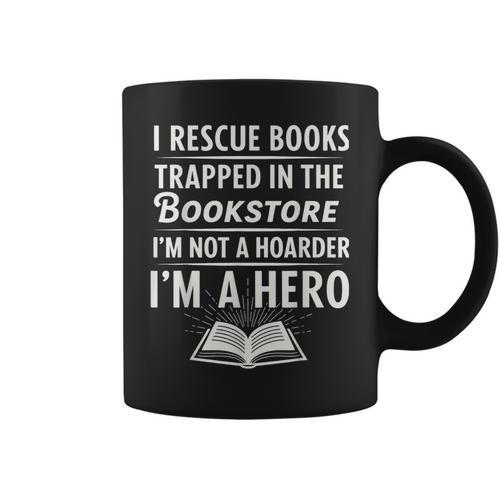 I Rescue Books Trapped In The Bookstore I’m Not A Hoarder Graphic Print Coffee Mug - Bookorys UK
