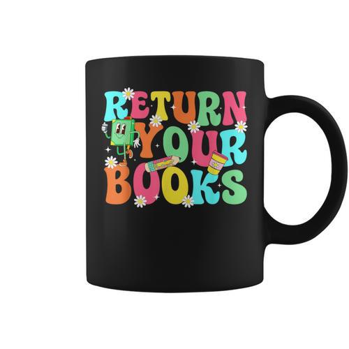 Return Your Books School Librarian School Library Worker Graphic Print Coffee Mug - Bookorys